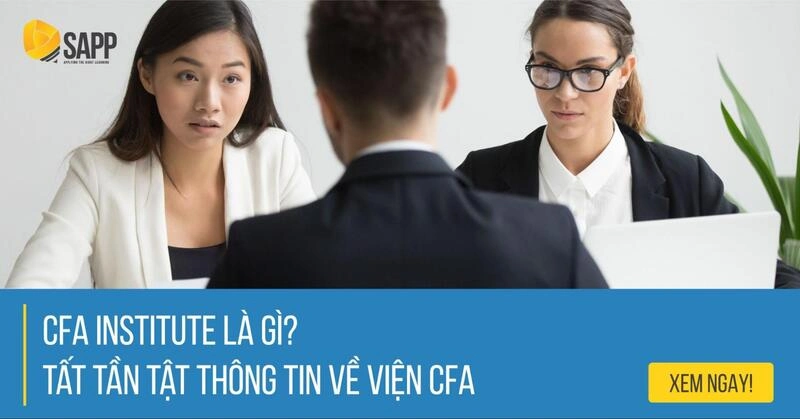 CFA Institute (Viện CFA) Là Gì? Tổng Hợp Thông Tin Về CFA