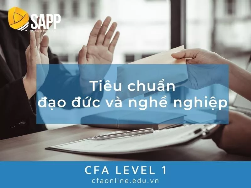 Tiêu chuẩn đạo đức và nghề nghiệp CFA level 1